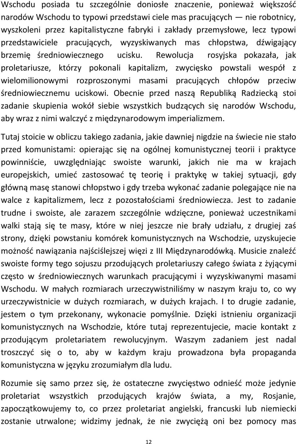 Rewolucja rosyjska pokazała, jak proletariusze, którzy pokonali kapitalizm, zwycięsko powstali wespół z wielomilionowymi rozproszonymi masami pracujących chłopów przeciw średniowiecznemu uciskowi.