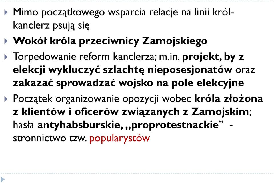 projekt, by z elekcji wykluczyć szlachtę nieposesjonatów oraz zakazać sprowadzać wojsko na pole