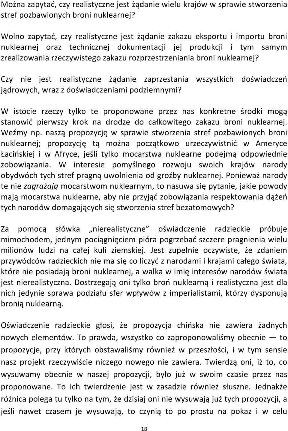 broni nuklearnej? Czy nie jest realistyczne żądanie zaprzestania wszystkich doświadczeń jądrowych, wraz z doświadczeniami podziemnymi?