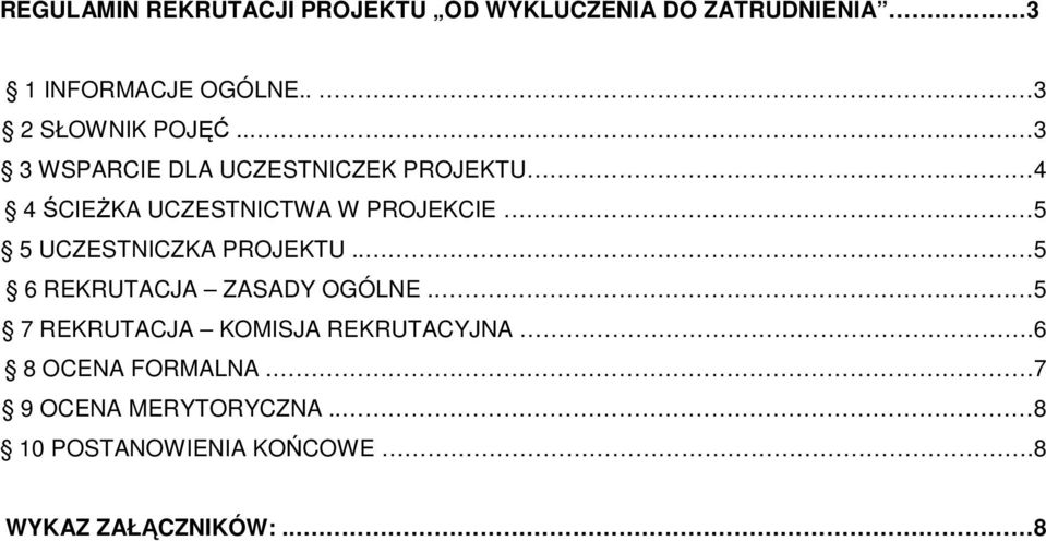 . 3 3 WSPARCIE DLA UCZESTNICZEK PROJEKTU 4 4 ŚCIEŻKA UCZESTNICTWA W PROJEKCIE 5 5