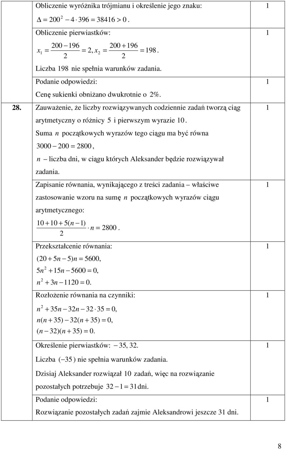 dni w ciągu których Aleksander będzie rozwiązywał zadania Zapisanie równania wynikającego z treści zadania właściwe zastosowanie wzoru na sumę n początkowych wyrazów ciągu arytmetycznego: 0 + 0 + 5(