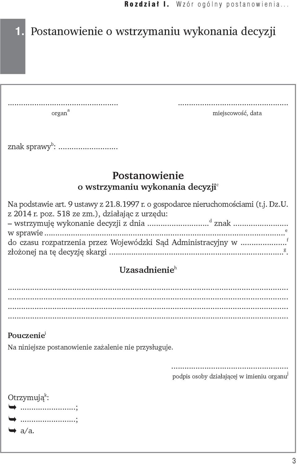 518 ze zm.), działając z urzędu: wstrzymuję wykonanie decyzji z dnia... d znak... w sprawie.