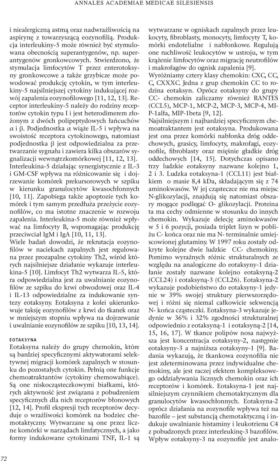 eozynofilowego [11, 12, 13]. Receptor interleukiny-5 należy do rodziny receptorów cytokin typu I i jest heterodimerem złożonym z dwóch polipeptydowych łańcuchów i.