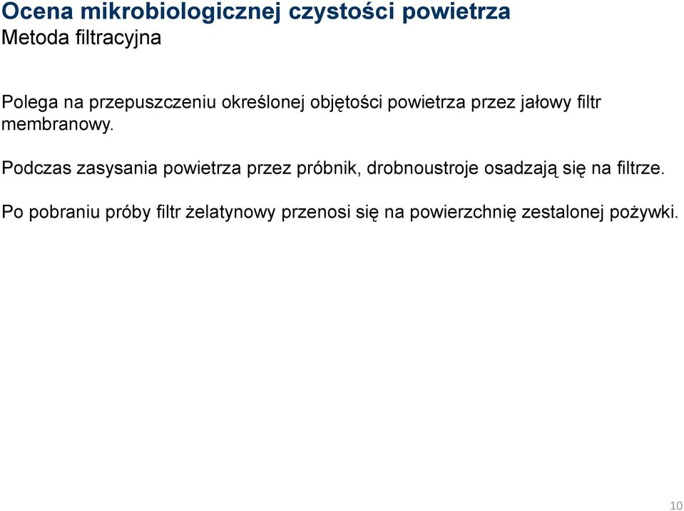 Podczas zasysania powietrza przez próbnik, drobnoustroje osadzają się na