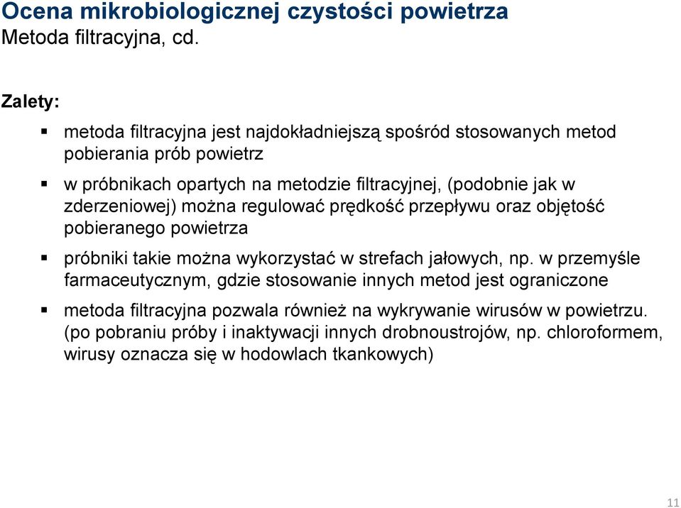 jak w zderzeniowej) można regulować prędkość przepływu oraz objętość pobieranego powietrza próbniki takie można wykorzystać w strefach jałowych, np.