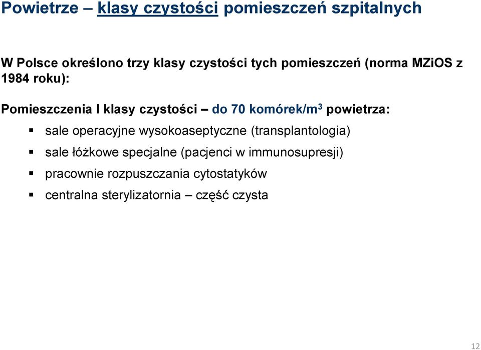 powietrza: sale operacyjne wysokoaseptyczne (transplantologia) sale łóżkowe specjalne