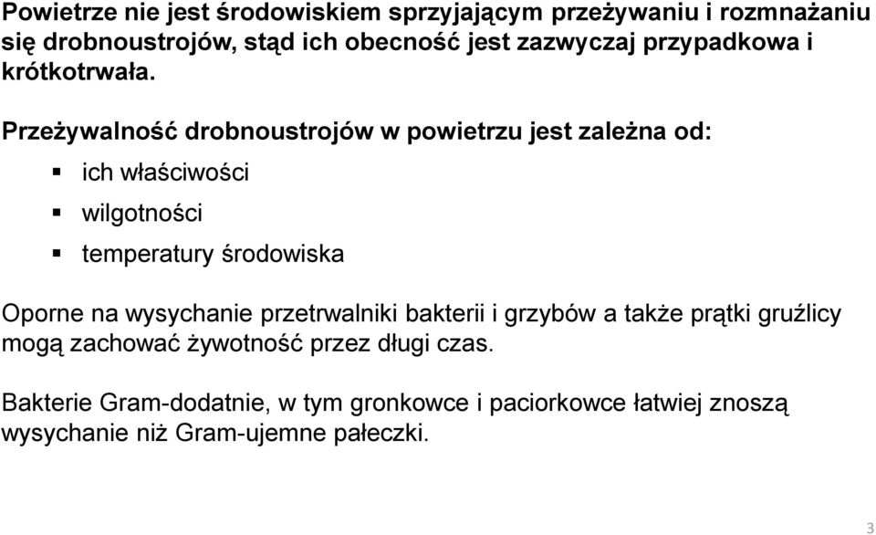 Przeżywalność drobnoustrojów w powietrzu jest zależna od: ich właściwości wilgotności temperatury środowiska Oporne na
