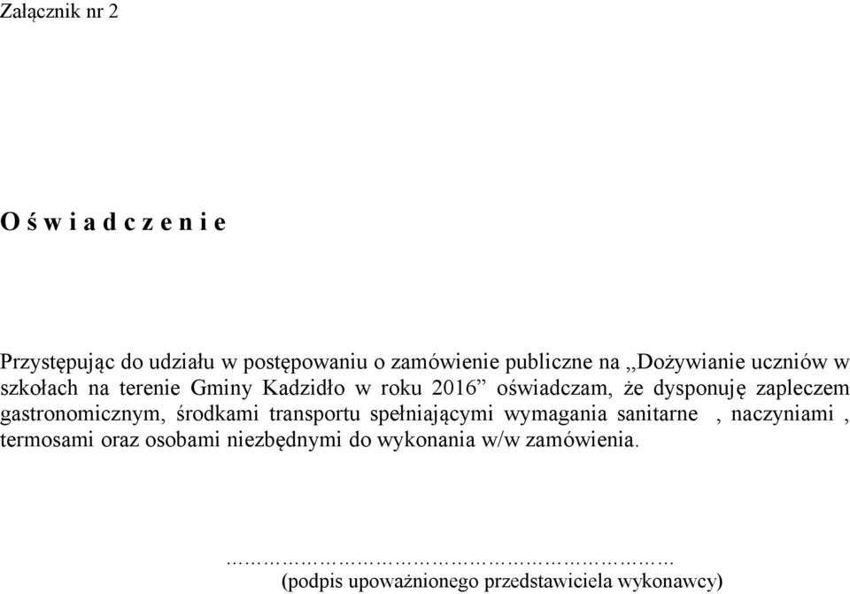 zapleczem gastronomicznym, środkami transportu spełniającymi wymagania sanitarne, naczyniami,