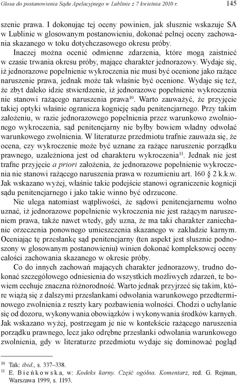 Inaczej można ocenić odmienne zdarzenia, które mogą zaistnieć w czasie trwania okresu próby, mające charakter jednorazowy.