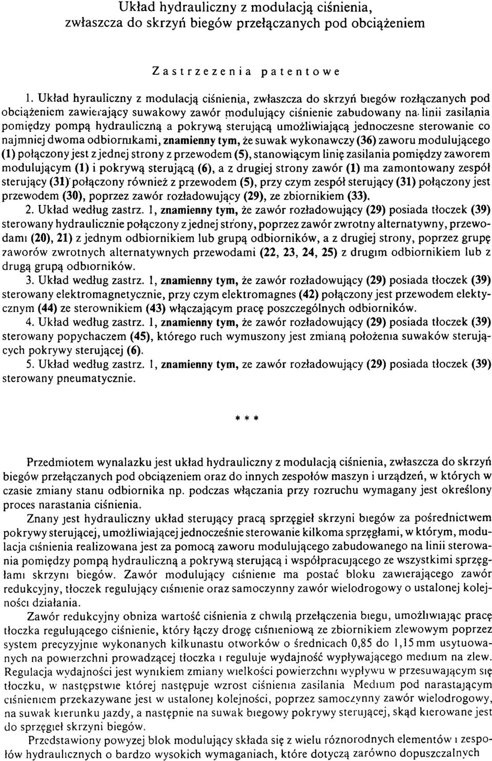 hydrauliczną a pokryw ą sterującą umożliwiającą jednoczesne sterowanie co najmniej dwom a odbiornikam i, znamienny tym, że suwak wykonawczy (36) zaworu m odulującego (1) połączony jest z jednej