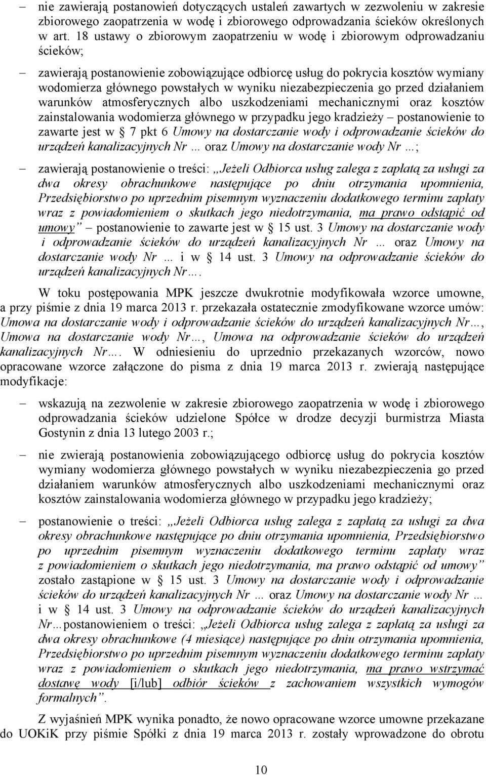 niezabezpieczenia go przed działaniem warunków atmosferycznych albo uszkodzeniami mechanicznymi oraz kosztów zainstalowania wodomierza głównego w przypadku jego kradzieży postanowienie to zawarte