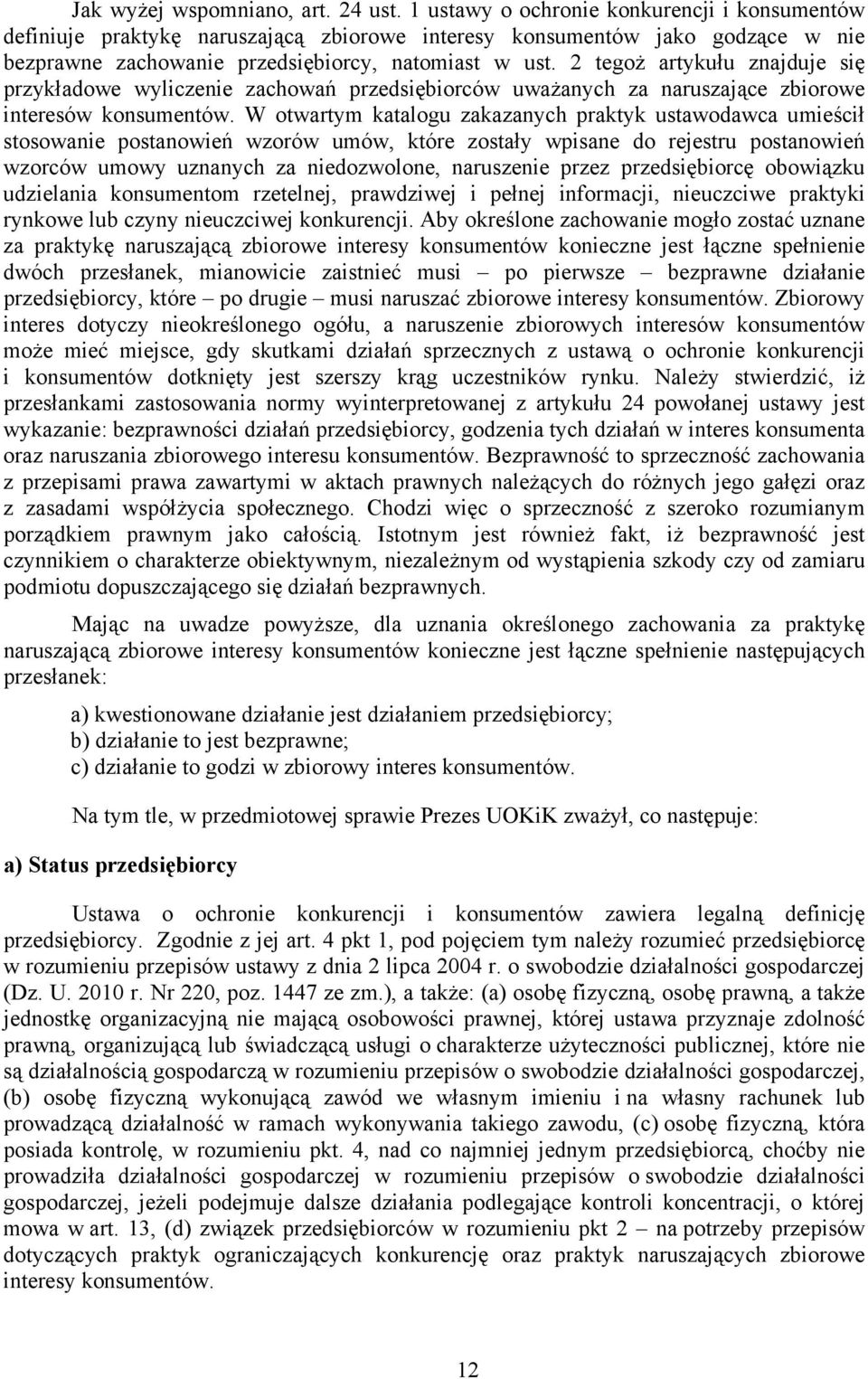 2 tegoż artykułu znajduje się przykładowe wyliczenie zachowań przedsiębiorców uważanych za naruszające zbiorowe interesów konsumentów.