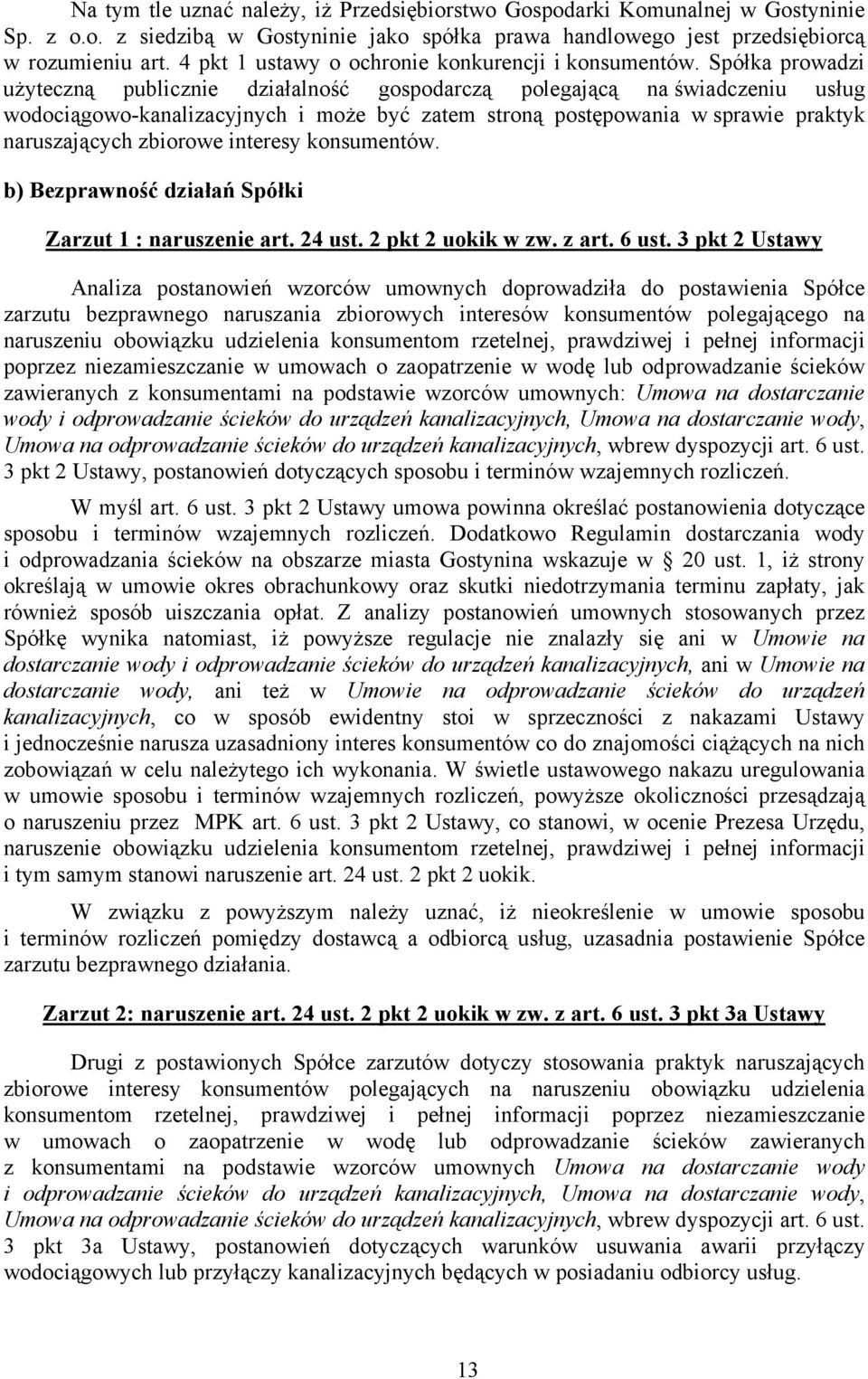 Spółka prowadzi użyteczną publicznie działalność gospodarczą polegającą na świadczeniu usług wodociągowo-kanalizacyjnych i może być zatem stroną postępowania w sprawie praktyk naruszających zbiorowe