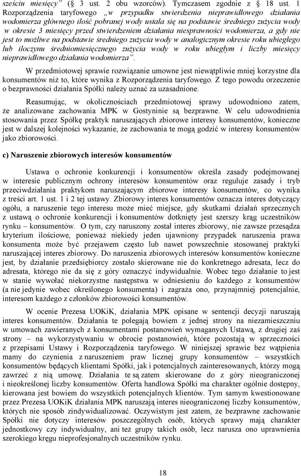 stwierdzeniem działania niesprawności wodomierza, a gdy nie jest to możliwe na podstawie średniego zużycia wody w analogicznym okresie roku ubiegłego lub iloczynu średniomiesięcznego zużycia wody w