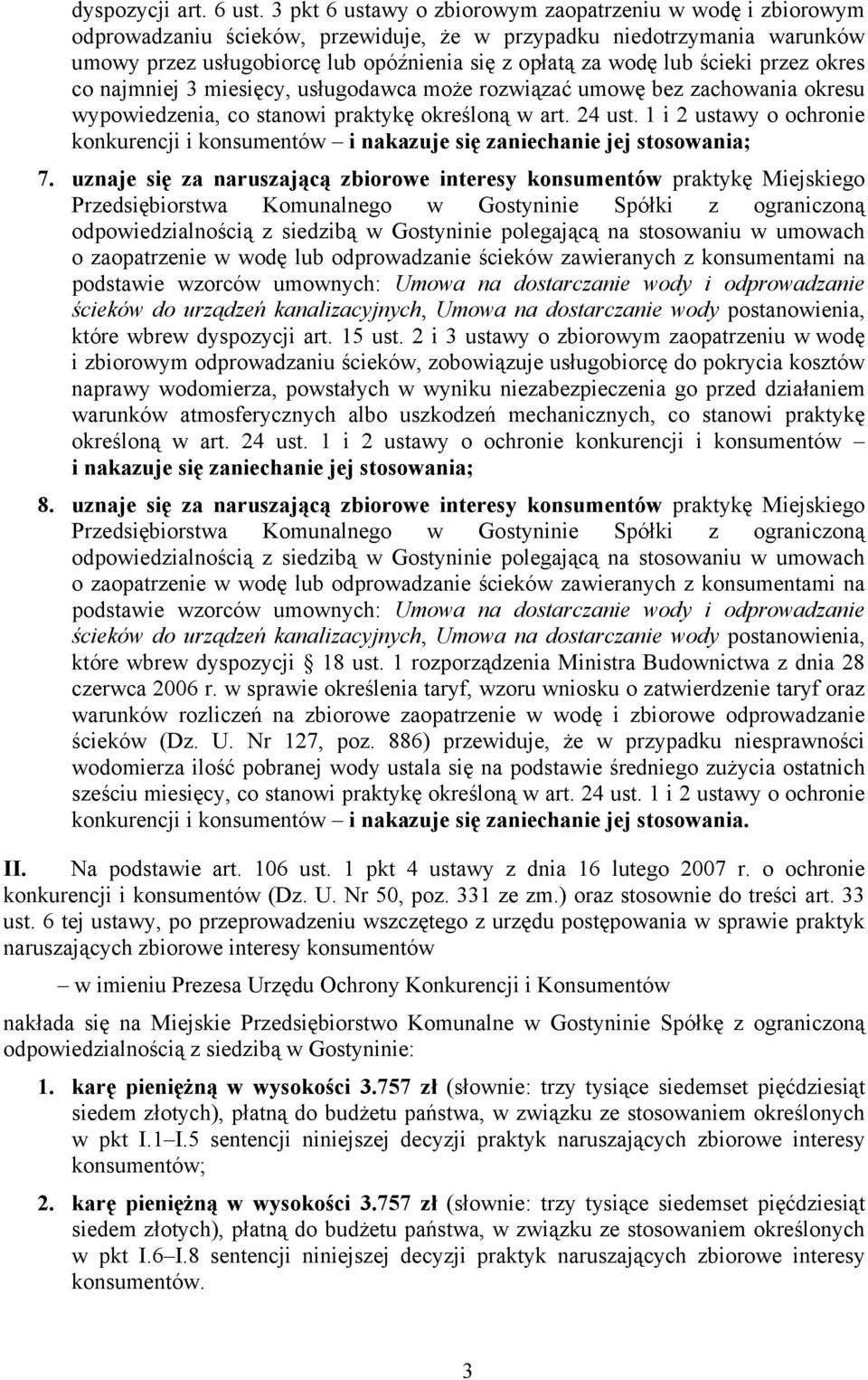 ścieki przez okres co najmniej 3 miesięcy, usługodawca może rozwiązać umowę bez zachowania okresu wypowiedzenia, co stanowi praktykę określoną w art. 24 ust.