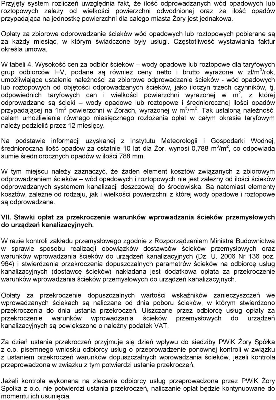 Częstotliwość wystawiania faktur określa umowa. W tabeli 4.