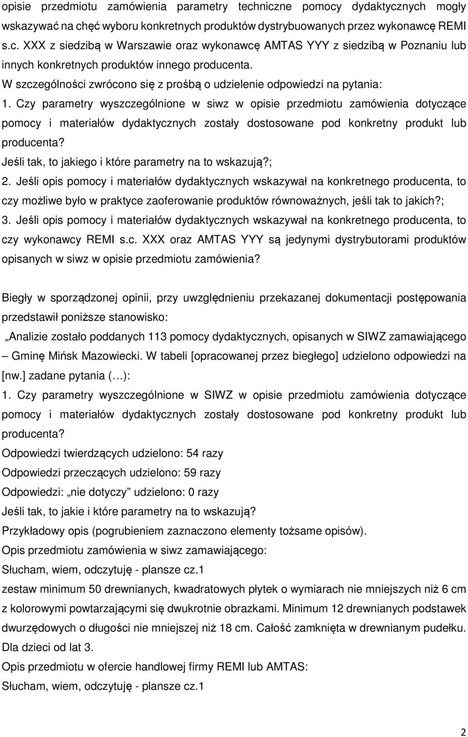 Czy parametry wyszczególnione w siwz w opisie przedmiotu zamówienia dotyczące pomocy i materiałów dydaktycznych zostały dostosowane pod konkretny produkt lub producenta?