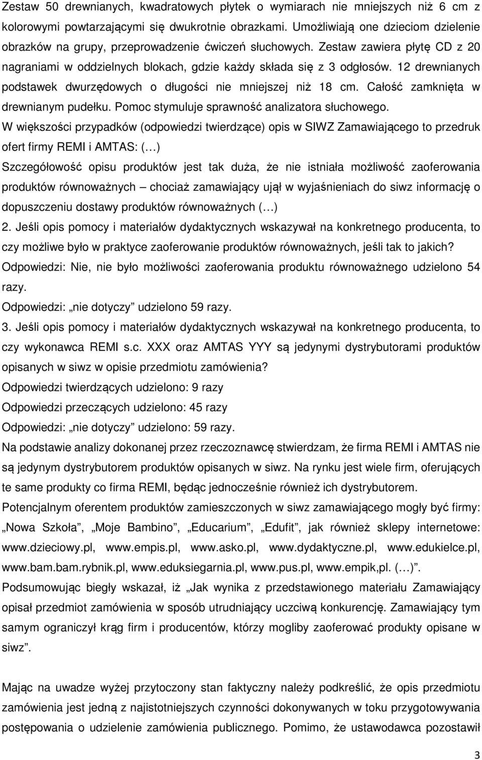 12 drewnianych podstawek dwurzędowych o długości nie mniejszej niż 18 cm. Całość zamknięta w drewnianym pudełku. Pomoc stymuluje sprawność analizatora słuchowego.