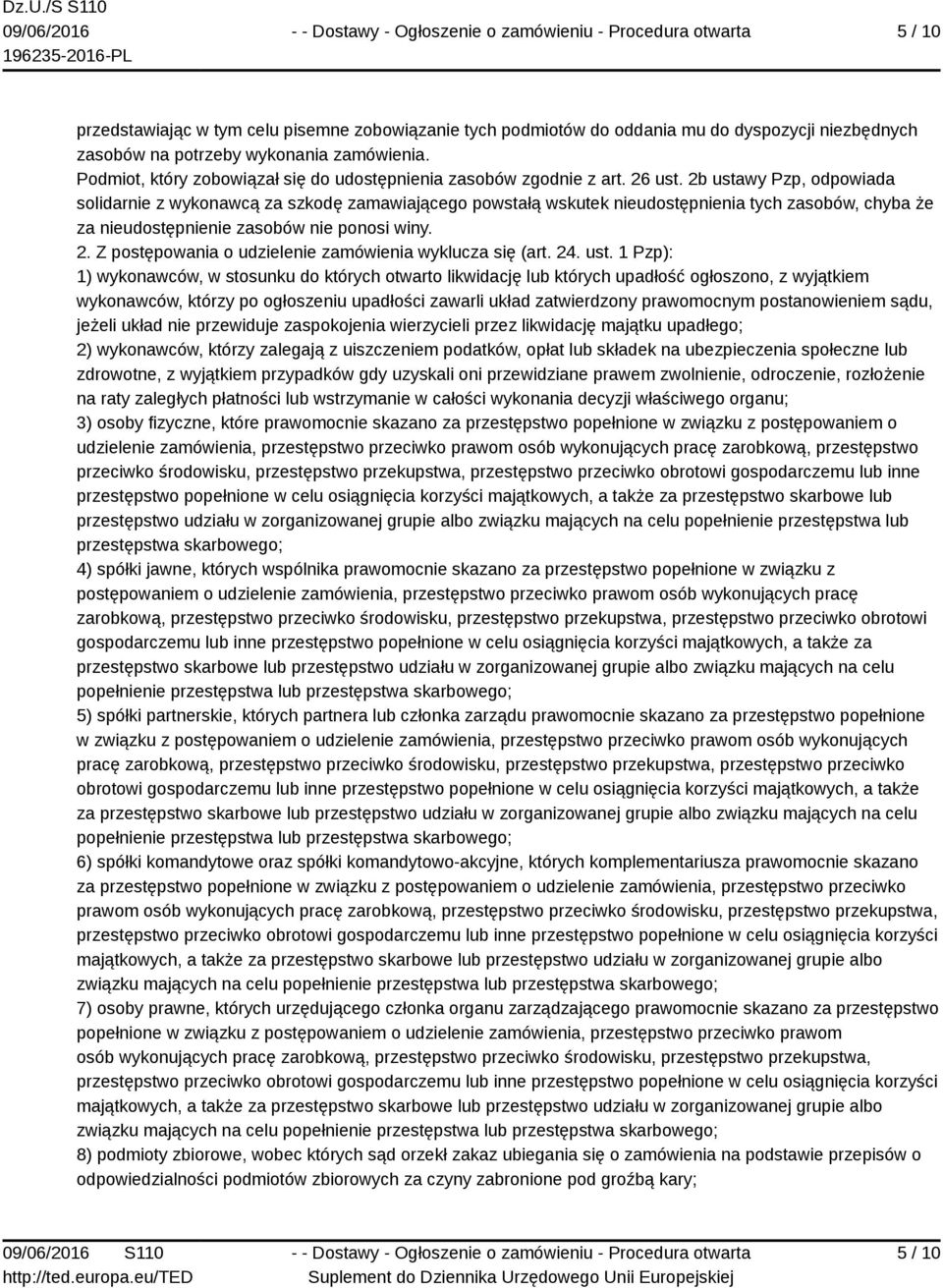 2b ustawy Pzp, odpowiada solidarnie z wykonawcą za szkodę zamawiającego powstałą wskutek nieudostępnienia tych zasobów, chyba że za nieudostępnienie zasobów nie ponosi winy. 2.