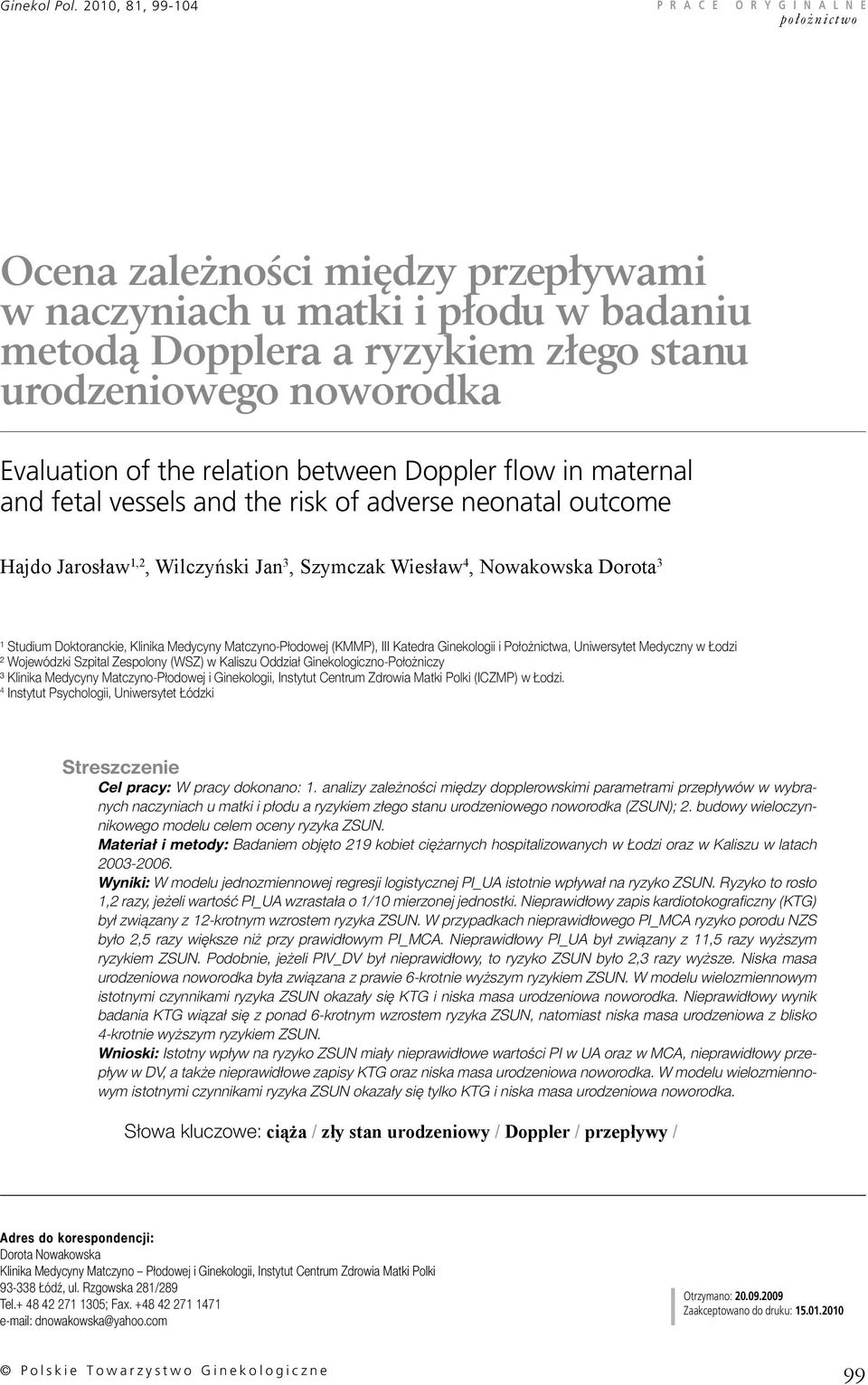 the relation between Doppler flow in maternal and fetal vessels and the risk of adverse neonatal outcome Hajdo Jarosław 1,2, Wilczyński Jan 3, Szymczak Wiesław 4, Nowakowska Dorota 3 ¹ Studium