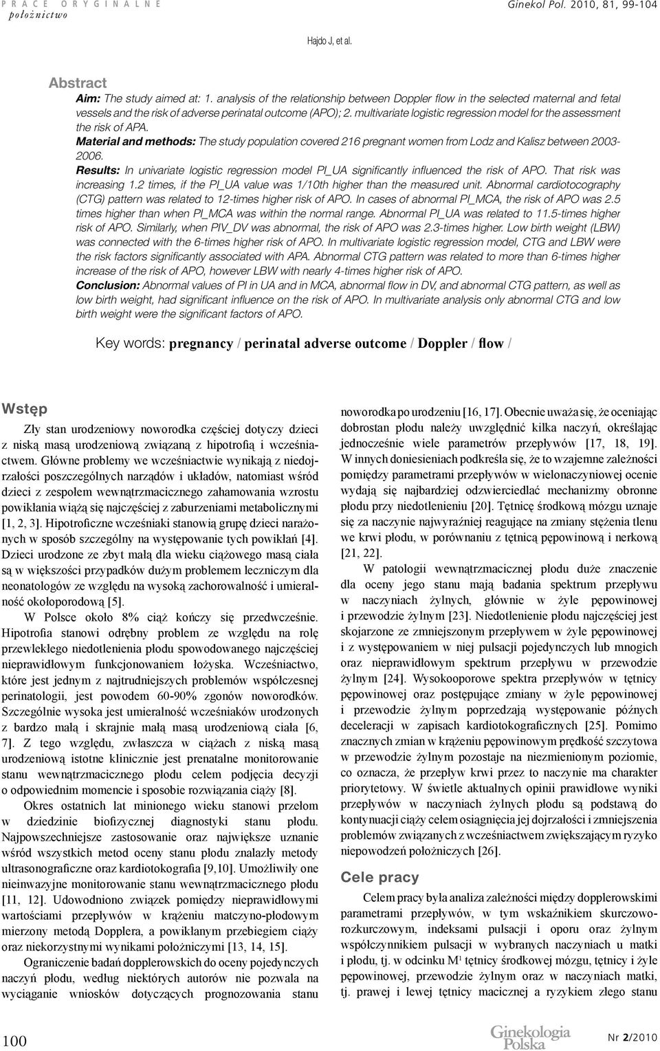 multivariate logistic regression model for the assessment the risk of APA. Material and methods: The study population covered 216 pregnant women from Lodz and Kalisz between 2003-2006.