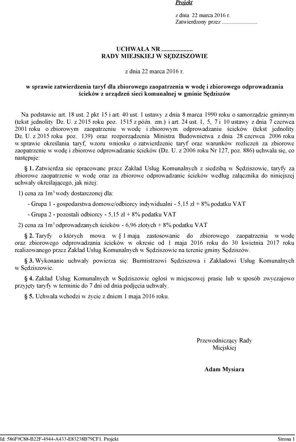 18 ust. 2 pkt 15 i art. 40 ust. 1 ustawy z dnia 8 marca 1990 roku o samorządzie gminnym (tekst jednolity Dz. U. z 2015 roku poz. 1515 z późn. zm.) i art. 24 ust.