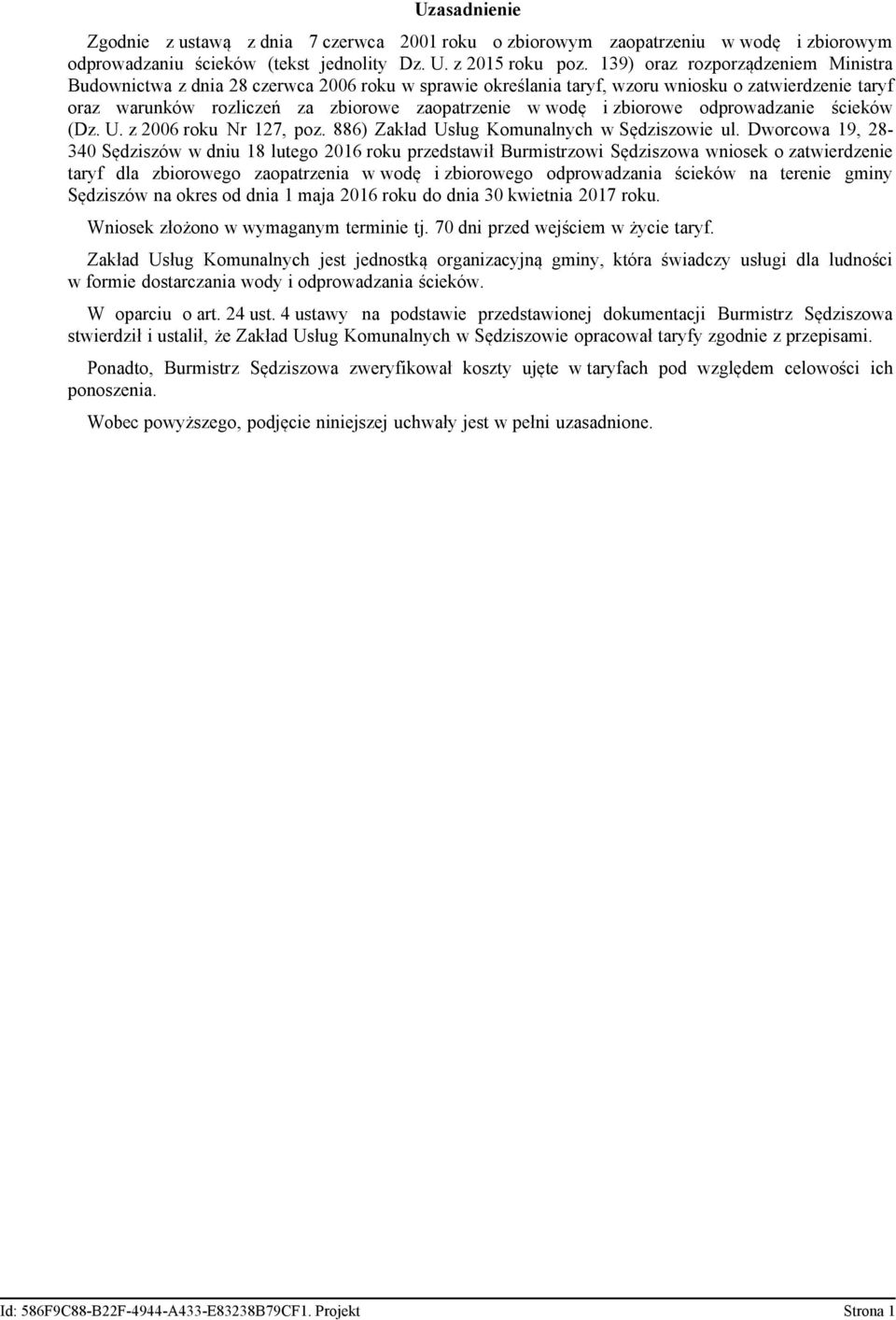 zbiorowe odprowadzanie ścieków (Dz. U. z 2006 roku Nr 127, poz. 886) Zakład Usług Komunalnych w Sędziszowie ul.