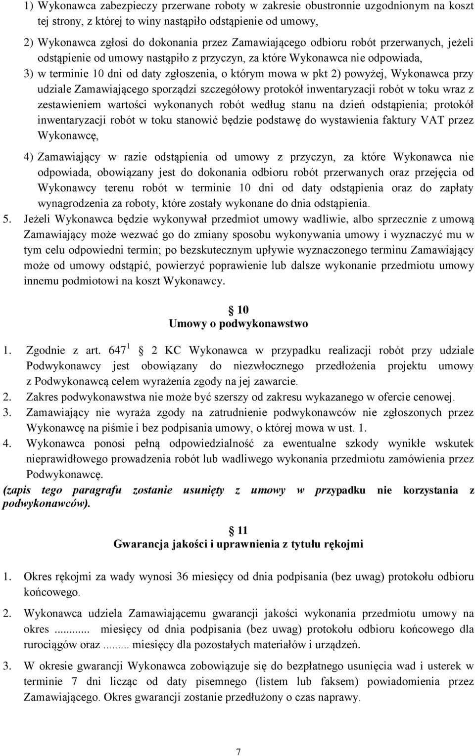 udziale Zamawiającego sporządzi szczegółowy protokół inwentaryzacji robót w toku wraz z zestawieniem wartości wykonanych robót według stanu na dzień odstąpienia; protokół inwentaryzacji robót w toku