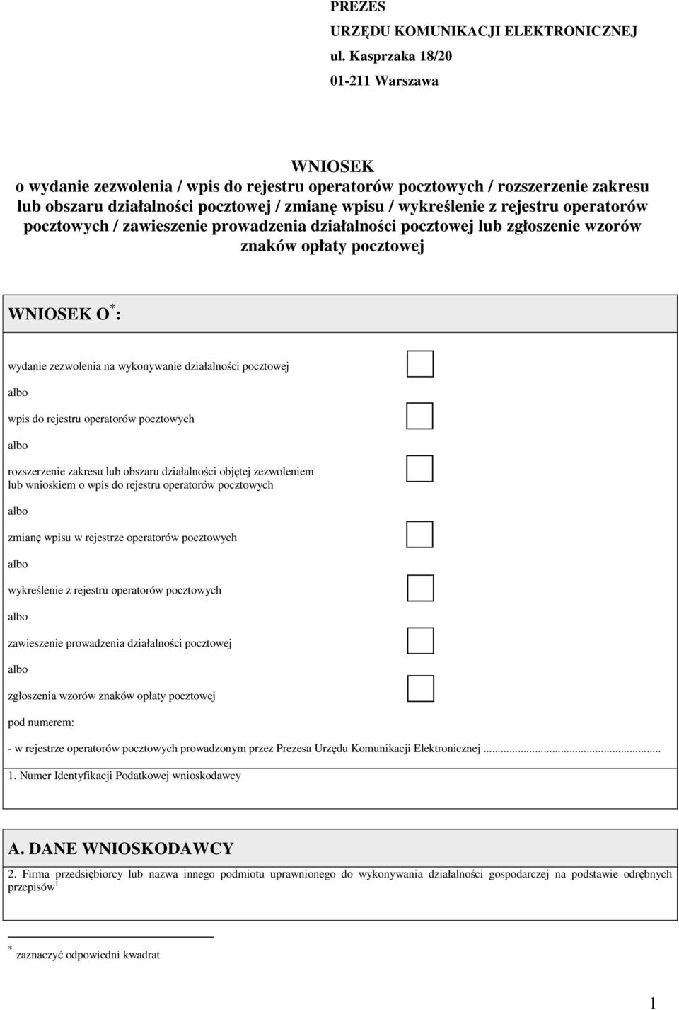 operatorów pocztowych / zawieszenie prowadzenia działalności pocztowej lub zgłoszenie wzorów znaków opłaty pocztowej WNIOSEK O * : wydanie zezwolenia na wykonywanie działalności pocztowej wpis do