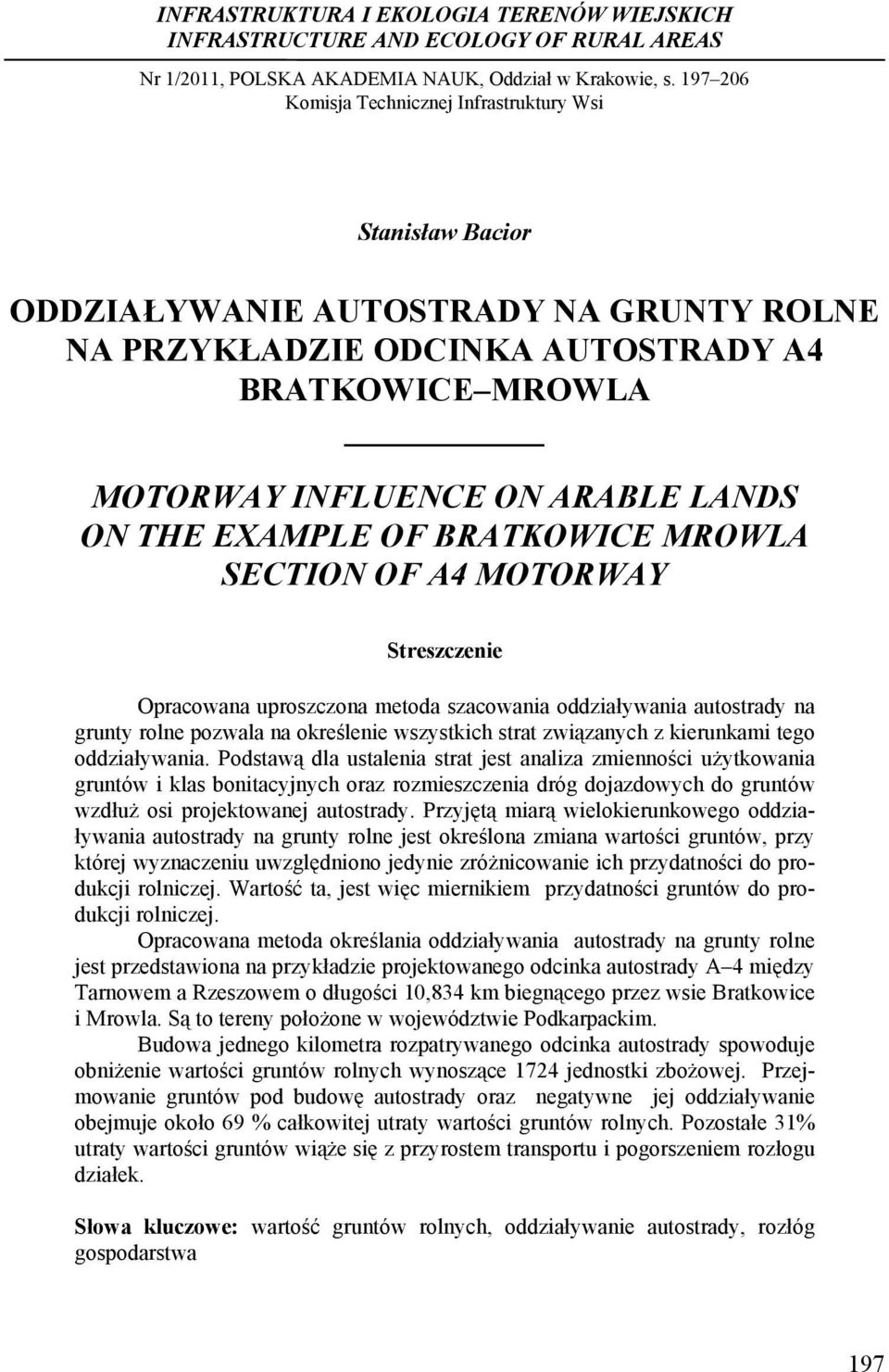 .. Stanisław Bacior ODDZIAŁYWANIE AUTOSTRADY NA GRUNTY ROLNE NA PRZYKŁADZIE ODCINKA AUTOSTRADY A4 BRATKOWICE MROWLA MOTORWAY INFLUENCE ON ARABLE LANDS ON THE EXAMPLE OF BRATKOWICE MROWLA SECTION OF