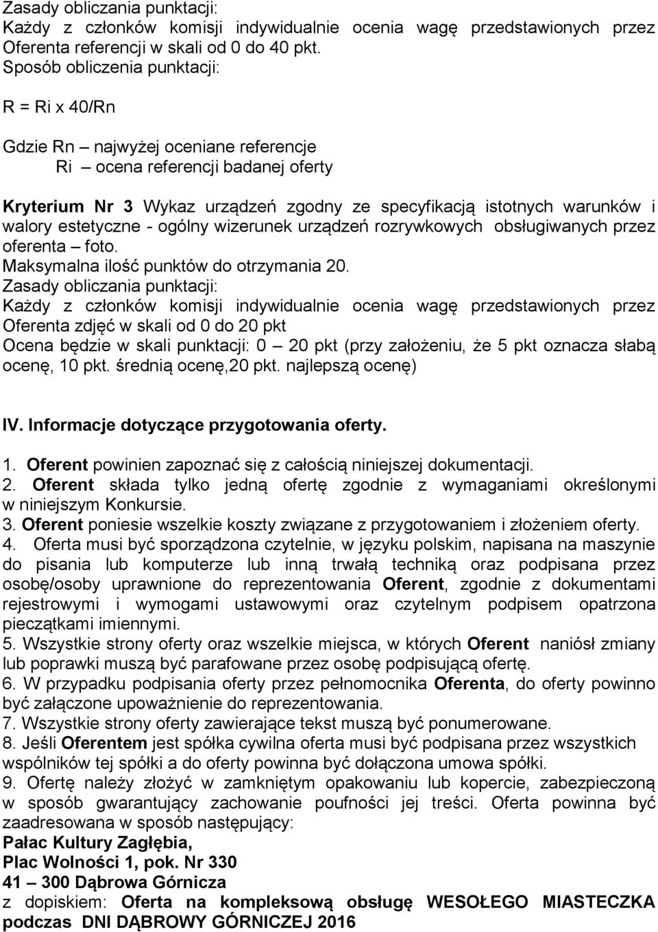 estetyczne - ogólny wizerunek urządzeń rozrywkowych obsługiwanych przez oferenta foto. Maksymalna ilość punktów do otrzymania 20.