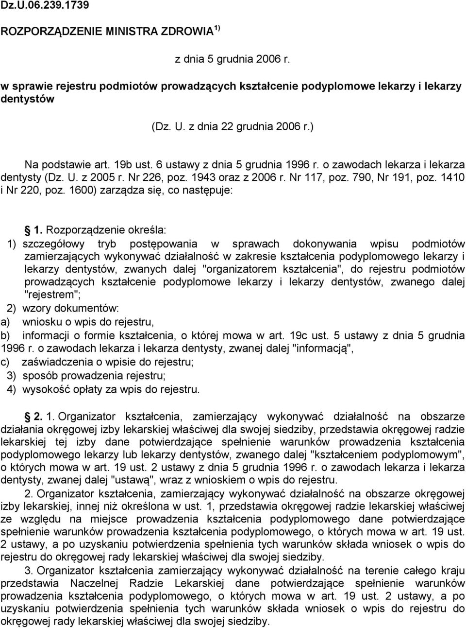 790, Nr 191, poz. 1410 i Nr 220, poz. 1600) zarządza się, co następuje: 1.