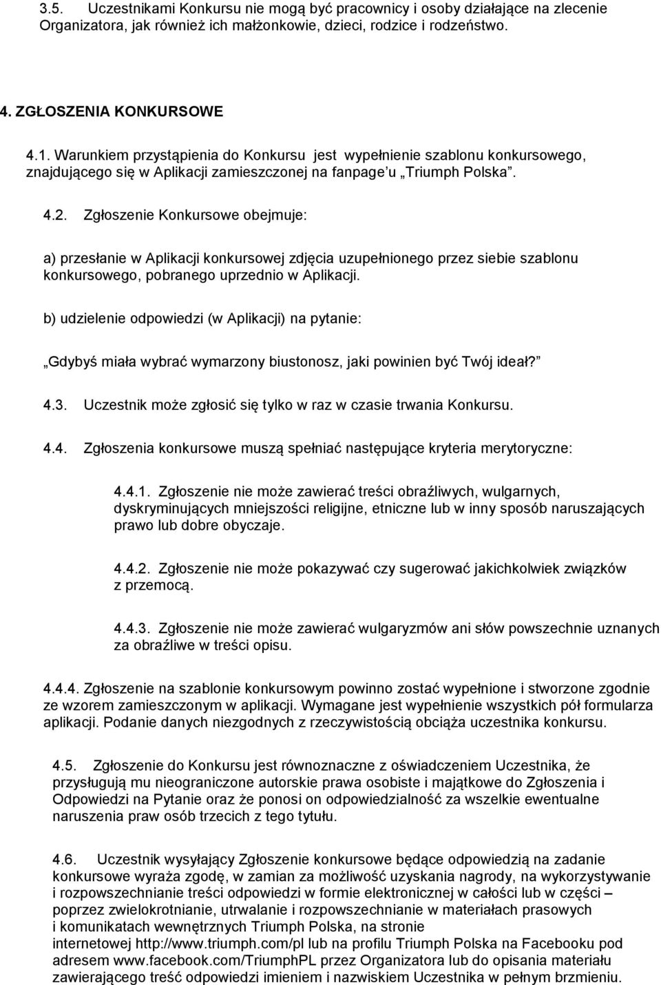 Zgłoszenie Konkursowe obejmuje: a) przesłanie w Aplikacji konkursowej zdjęcia uzupełnionego przez siebie szablonu konkursowego, pobranego uprzednio w Aplikacji.