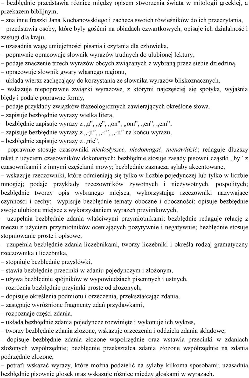 wyrazów trudnych do ulubionej lektury, podaje znaczenie trzech wyrazów obcych związanych z wybraną przez siebie dziedziną, opracowuje słownik gwary własnego regionu, układa wiersz zachęcający do