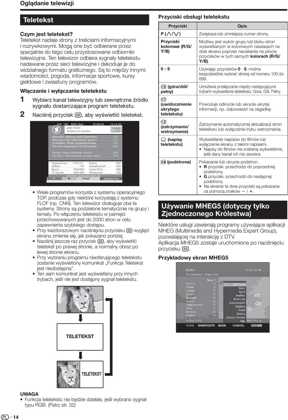 Ten telewizor odbiera sygnały teletekstu nadawane przez sieci telewizyjne i dekoduje je do widzialnego formatu graficznego.