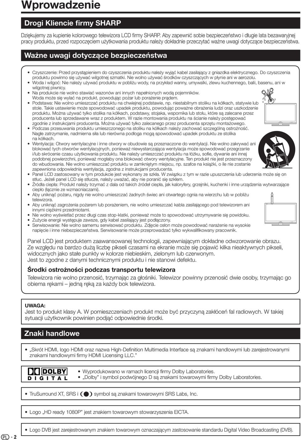 Ważne uwagi dotyczące bezpieczeństwa Czyszczenie: Przed przystąpieniem do czyszczenia produktu należy wyjąć kabel zasilający z gniazdka elektrycznego.