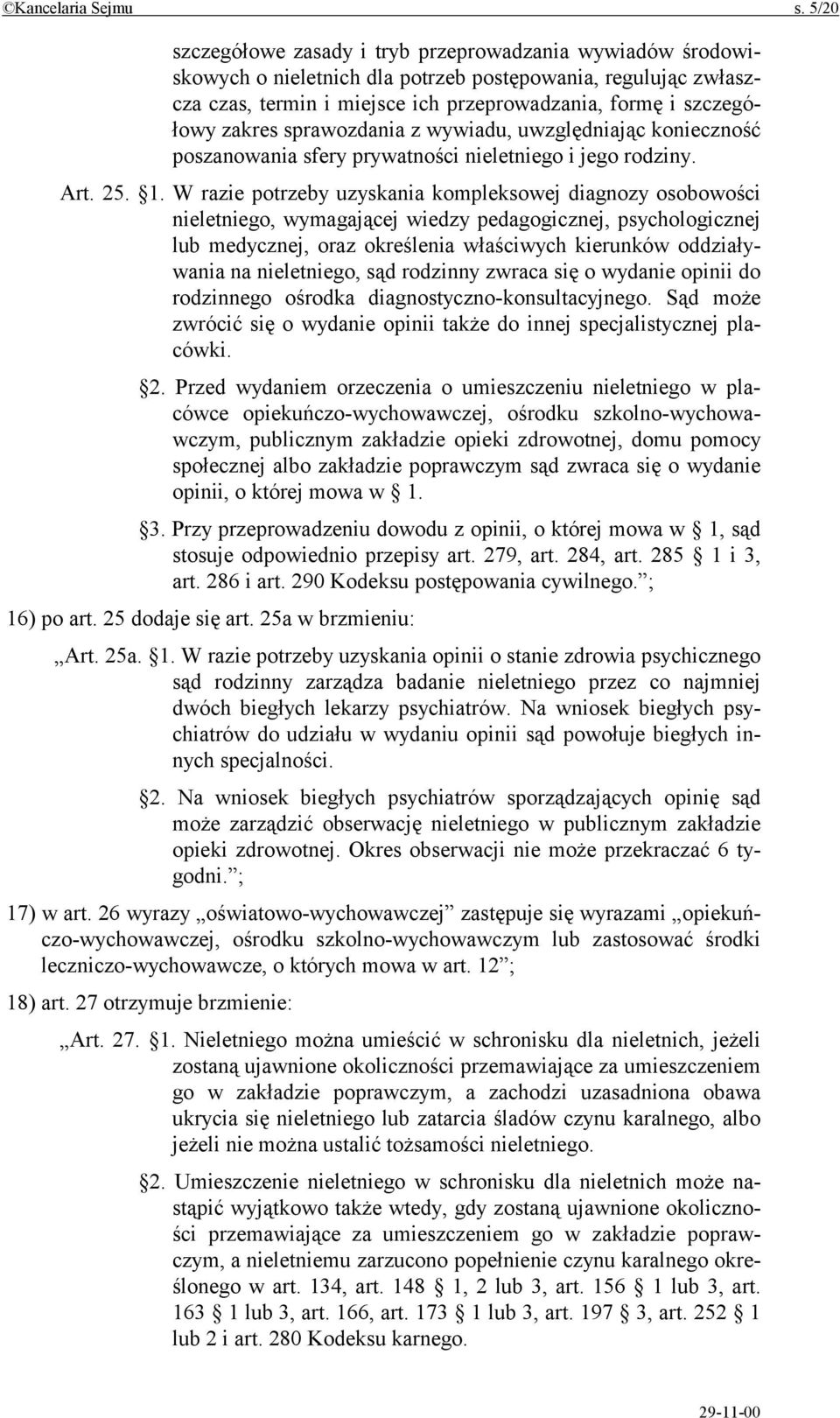 zakres sprawozdania z wywiadu, uwzględniając konieczność poszanowania sfery prywatności nieletniego i jego rodziny. Art. 25. 1.