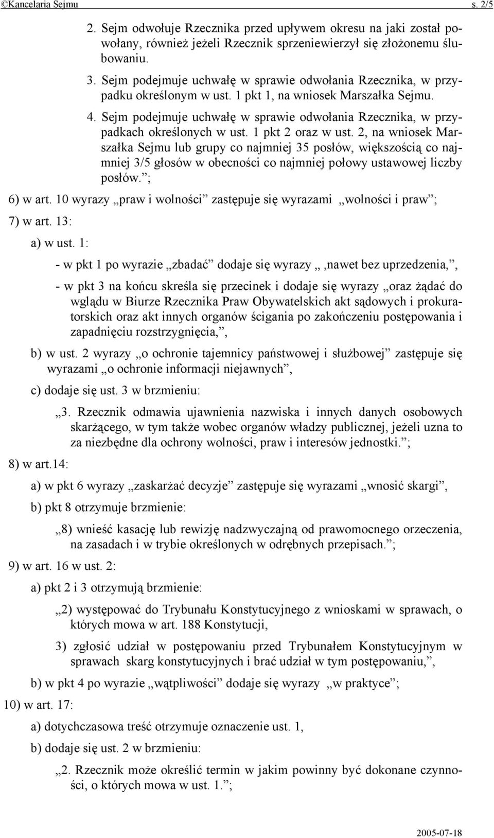 Sejm podejmuje uchwałę w sprawie odwołania Rzecznika, w przypadkach określonych w ust. 1 pkt 2 oraz w ust.