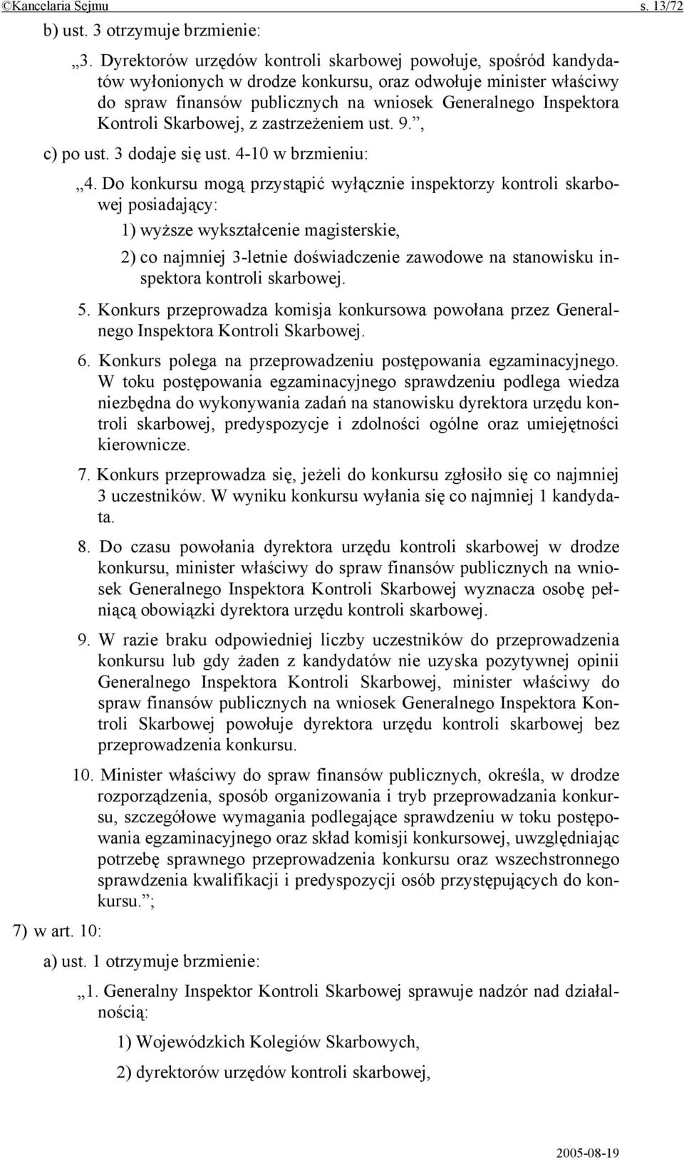 Kontroli Skarbowej, z zastrzeżeniem ust. 9., c) po ust. 3 dodaje się ust. 4-10 w brzmieniu: 4.