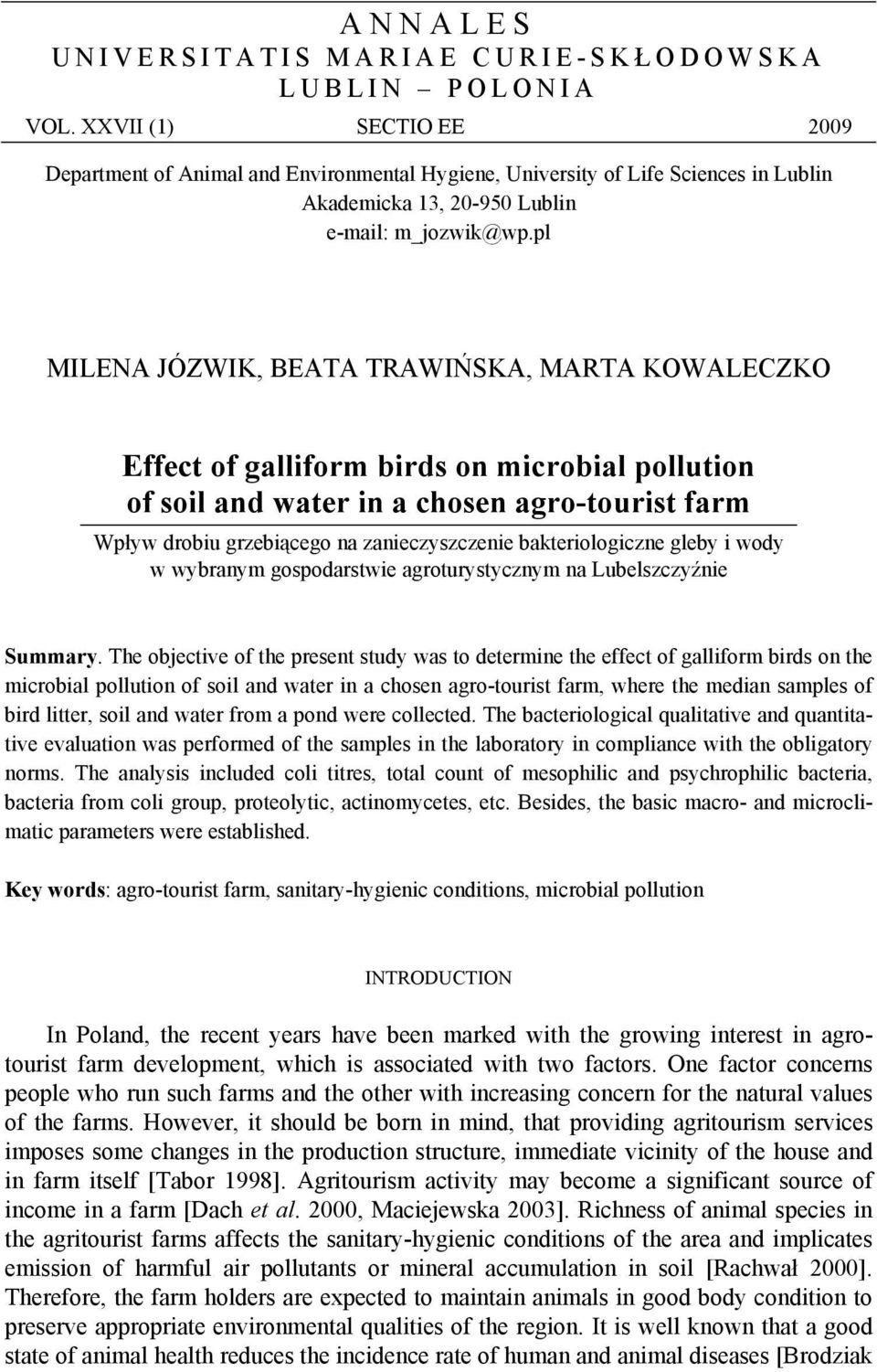 pl MILENA JÓZWIK, BEATA TRAWIŃSKA, MARTA KOWALECZKO Effect of galliform birds on microbial pollution of soil and water in a chosen agro-tourist farm Wpływ drobiu grzebiącego na zanieczyszczenie