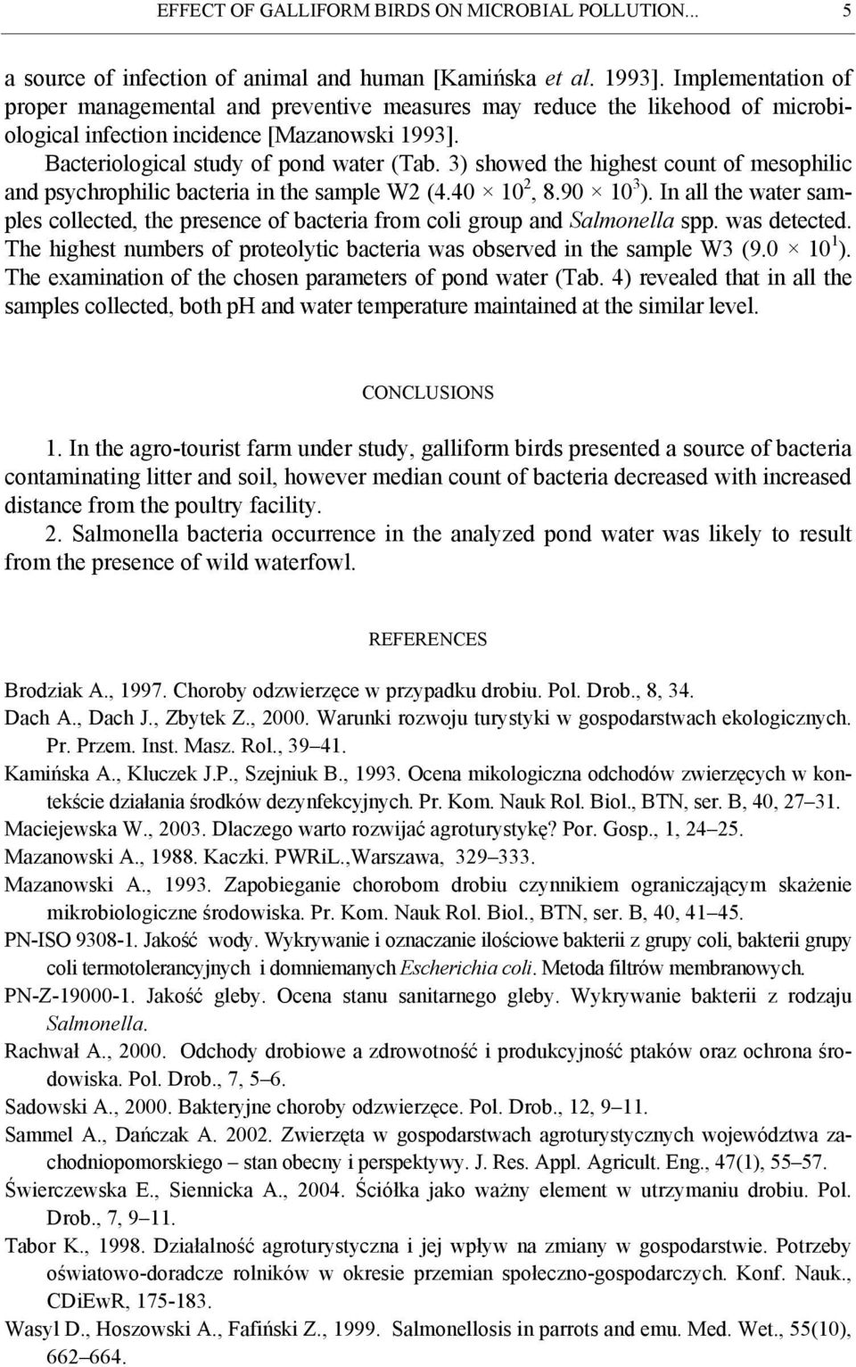 3) showed the highest count of mesophilic and psychrophilic bacteria in the sample W2 (4.40 10 2, 8.90 10 3 ).