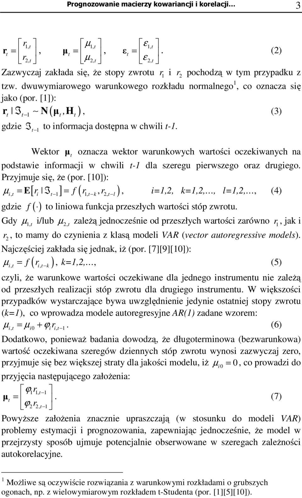Wekor µ oznacza wekor warunkowych warości oczekiwanych na podsawie informacji w chwili - dla szeregu pierwszego oraz drugiego. Przyjmuje się, że (por.