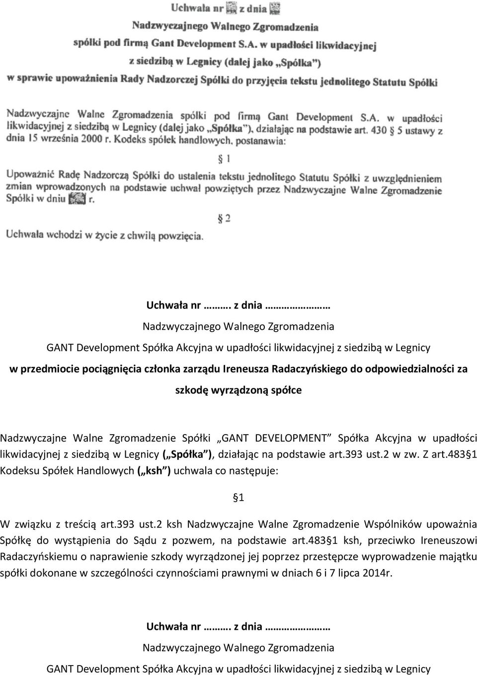 Akcyjna w upadłości likwidacyjnej z siedzibą w Legnicy ( Spółka ), działając na podstawie art.393 ust.2 w zw. Z art.