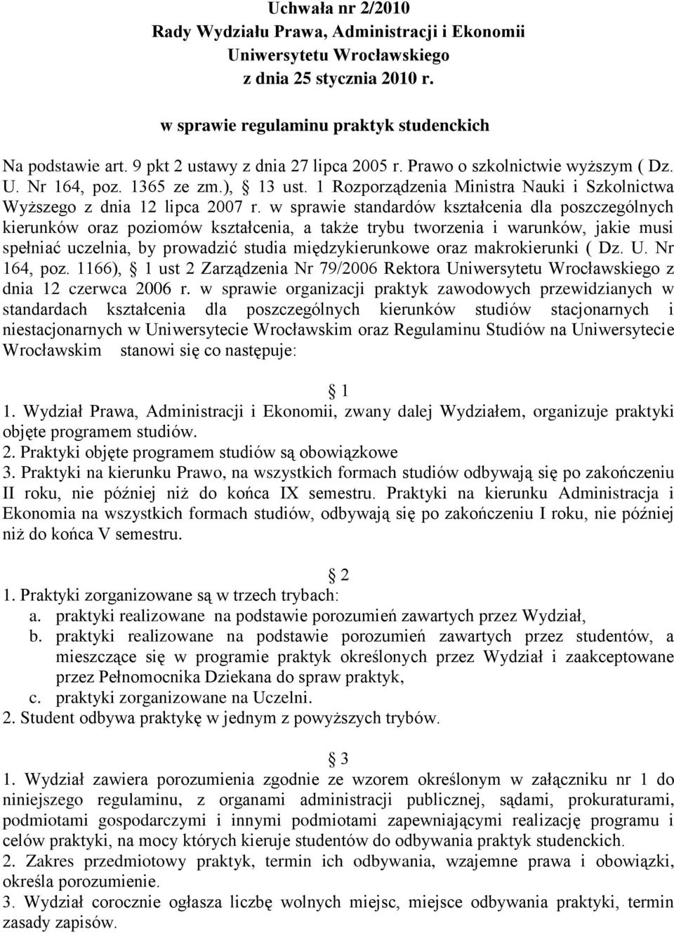 w sprawie standardów kształcenia dla poszczególnych kierunków oraz poziomów kształcenia, a także trybu tworzenia i warunków, jakie musi spełniać uczelnia, by prowadzić studia międzykierunkowe oraz