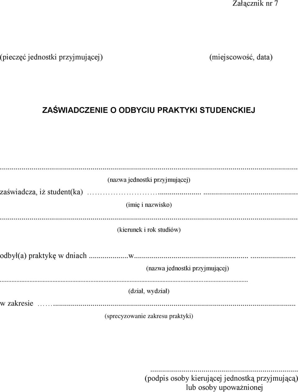 ..... (imię i nazwisko) (kierunek i rok studiów) odbył(a) praktykę w dniach...w...... (nazwa jednostki przyjmującej) (dział, wydział) w zakresie.