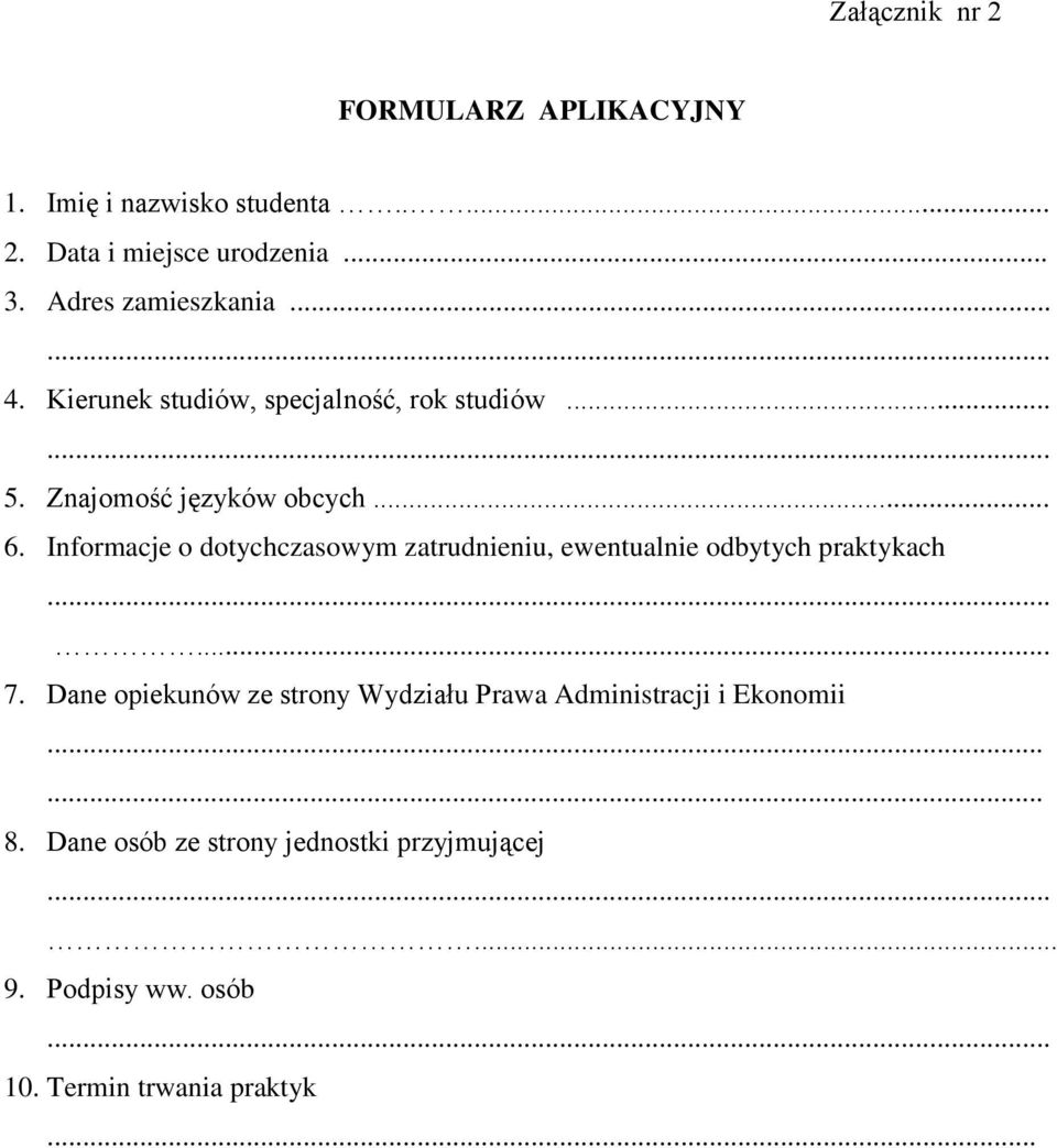 Informacje o dotychczasowym zatrudnieniu, ewentualnie odbytych praktykach...... 7.