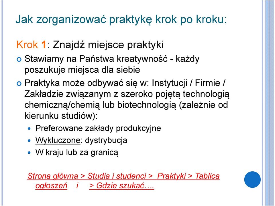 technologią chemiczną/chemią lub biotechnologią (zależnie od kierunku studiów): Preferowane zakłady produkcyjne