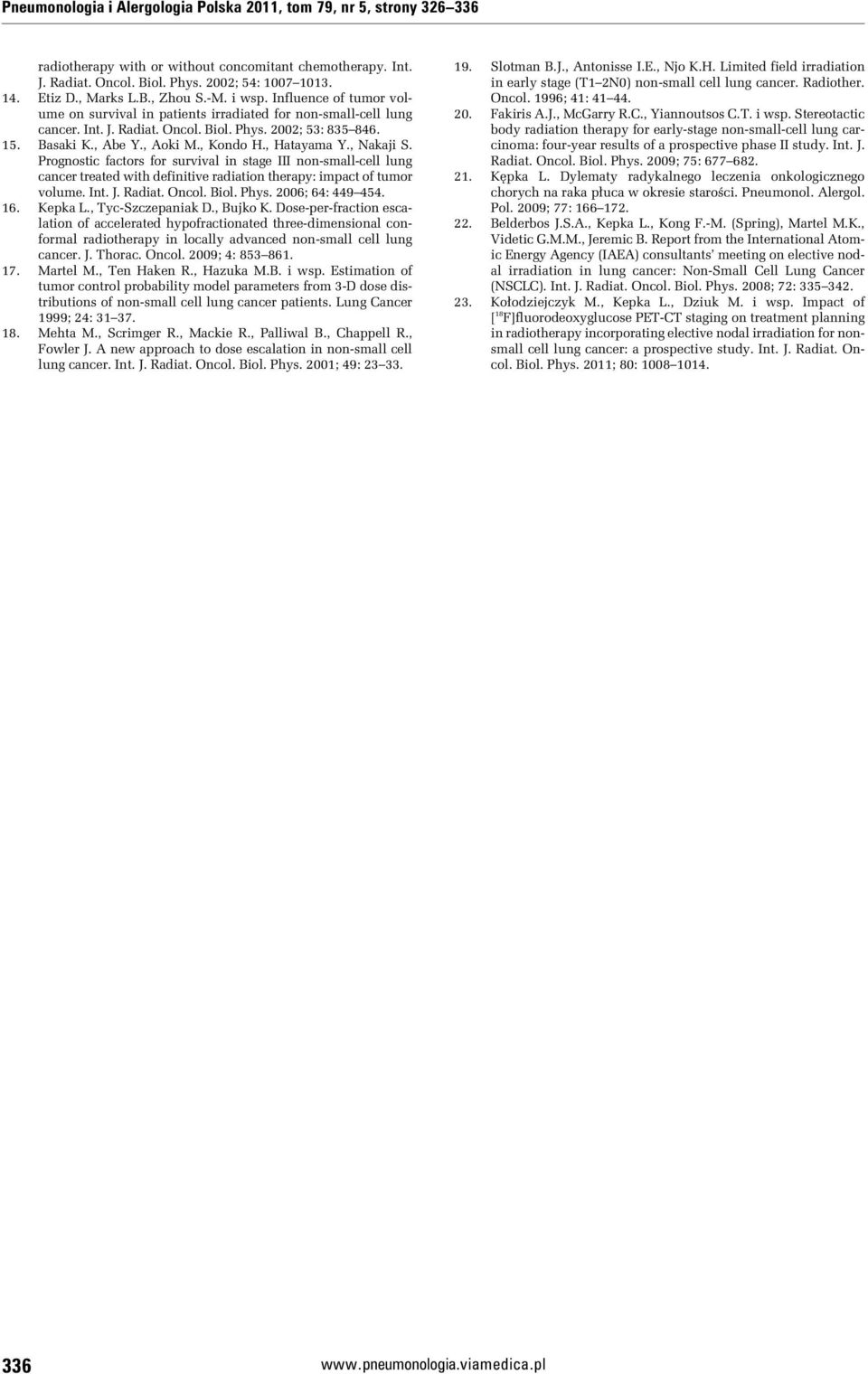 , Aoki M., Kondo H., Hatayama Y., Nakaji S. Prognostic factors for survival in stage III non-small-cell lung cancer treated with definitive radiation therapy: impact of tumor volume. Int. J. Radiat.