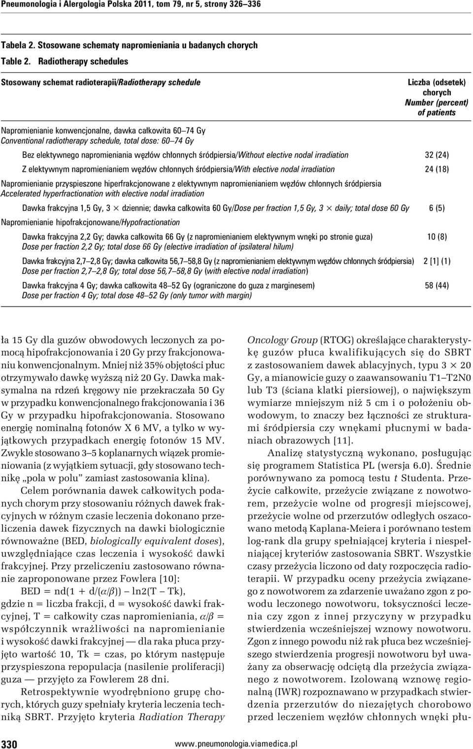 radiotherapy schedule, total dose: 60 74 Gy Bez elektywnego napromieniania węzłów chłonnych śródpiersia/without elective nodal irradiation 32 (24) Z elektywnym napromienianiem węzłów chłonnych