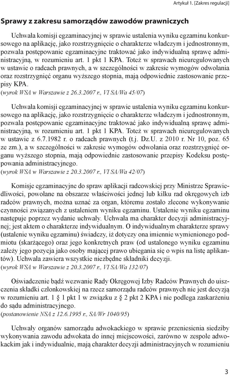 władczym i jednostronnym, pozwala postępowanie egzaminacyjne traktować jako indywidualną sprawę administracyjną, w rozumieniu art. 1 pkt 1 KPA.